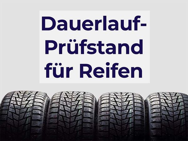 Vier nebeneinanderstehende Reifen über denen Steht: Dauerlauf-Prüfstand für Reifen